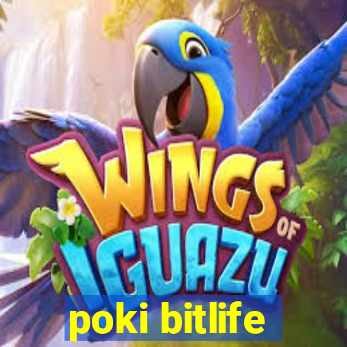 poki bitlife